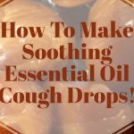 How To Make Soothing Essential Oil Cough Drops