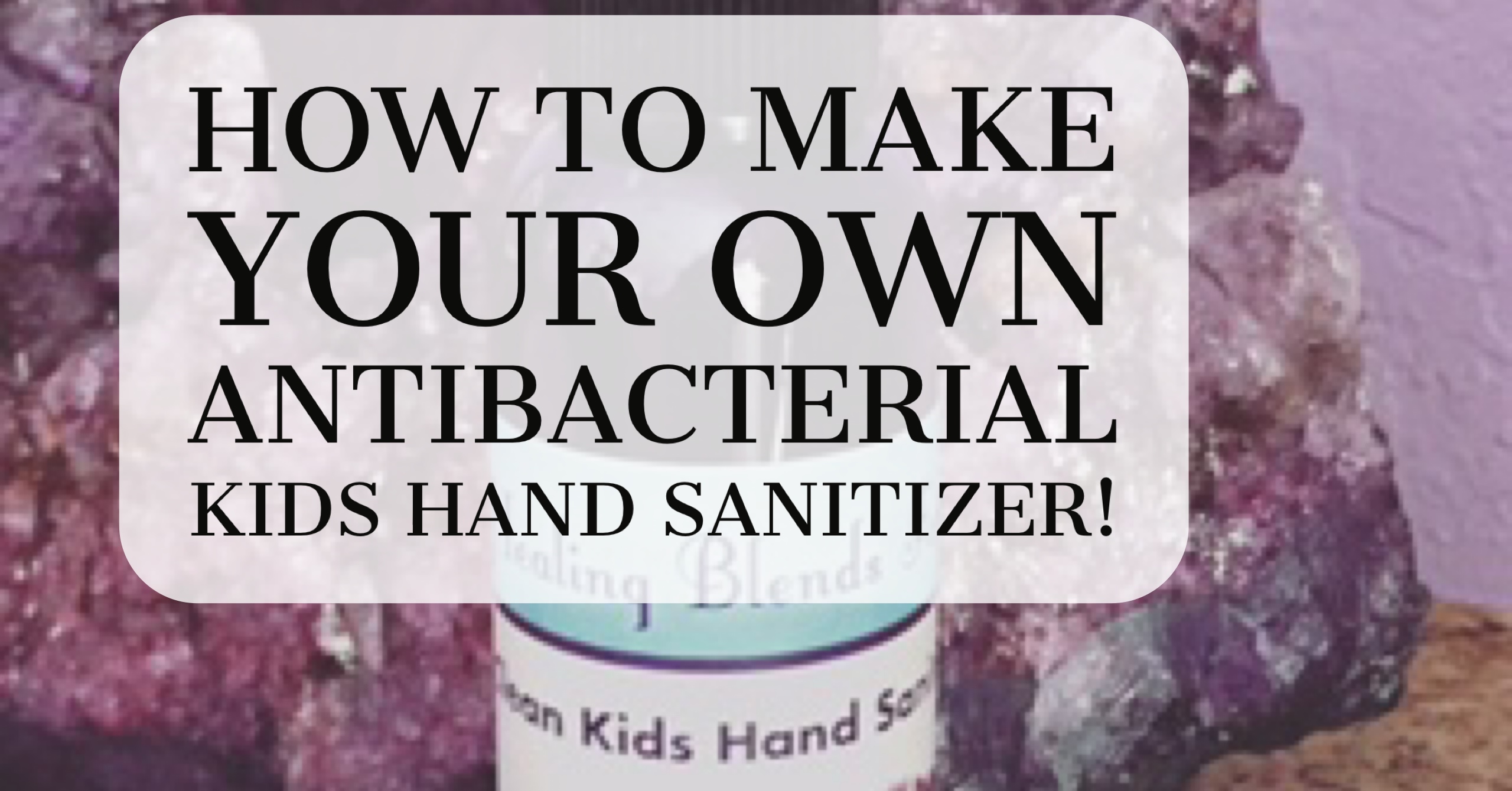Video Of How To Make Your Own Antibacterial Kids Handsanitizer Spray
