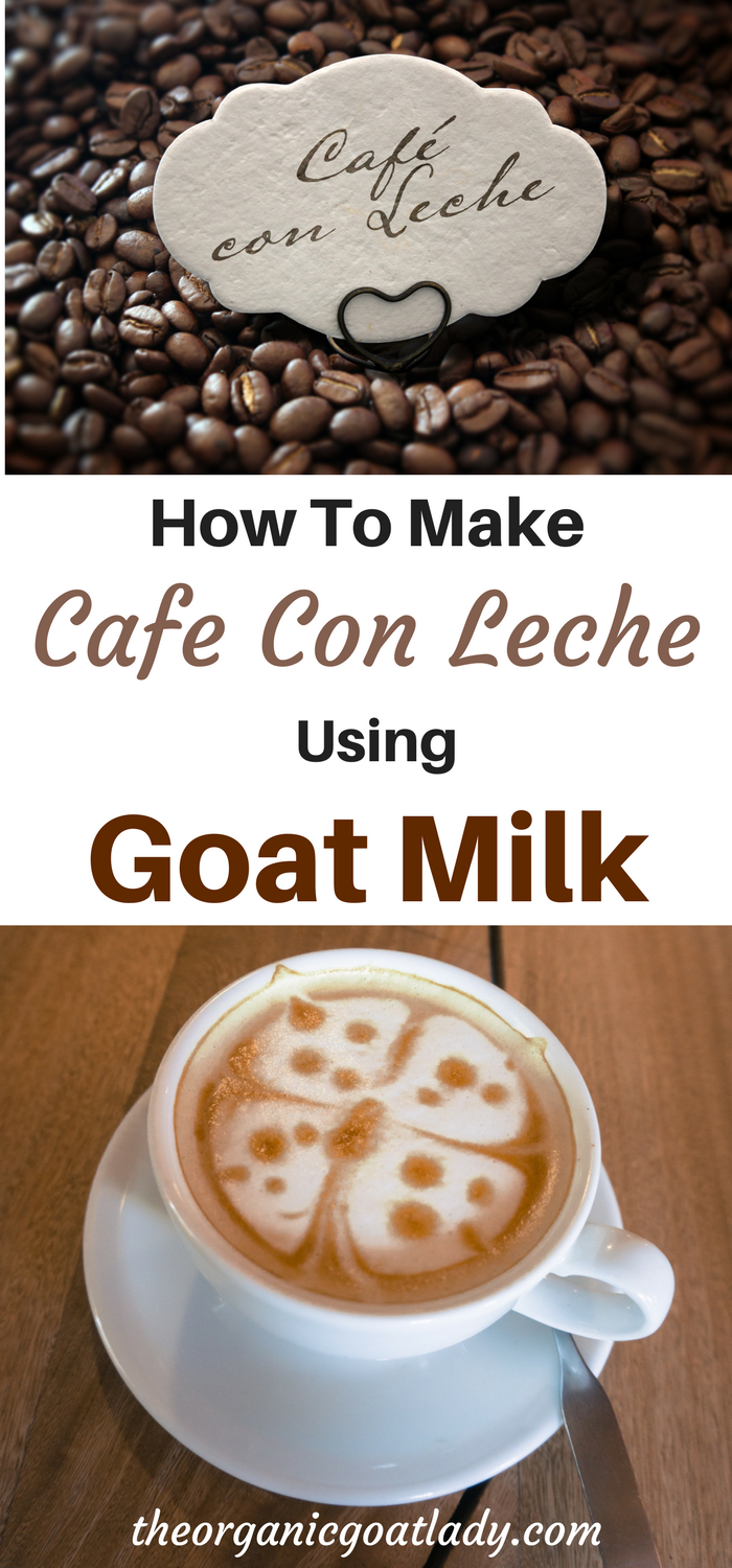 How To Make Cafe Con Leche Using Goat Milk