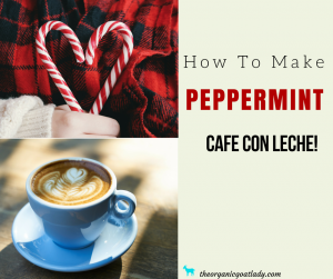 How To Make Peppermint Cafe Con Leche!