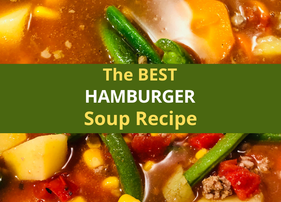 The Best Hamburger Soup Recipe!