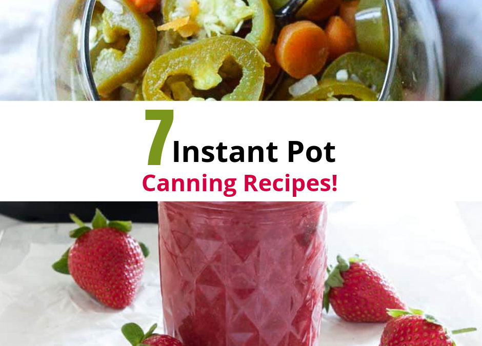 7 Instant Pot Canning Recipes